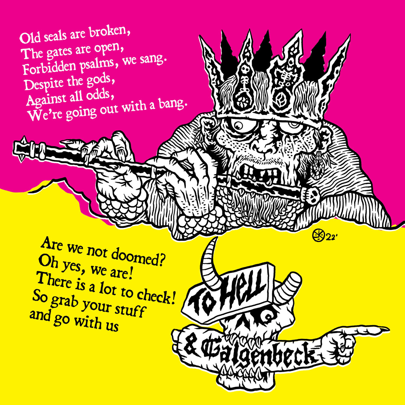 Cartoon image of a withered and diseased-looking king playing a flute. The caption reads: Old seals are broken, The gates are open, Forbidden psalms, we sang. Despite the gods, Against all odds, We're going out with a bang. Are we not doomed? Oh yes, we are! There is a lot to check! So grab your stuff and go with us to Hell and Galgenbeck.