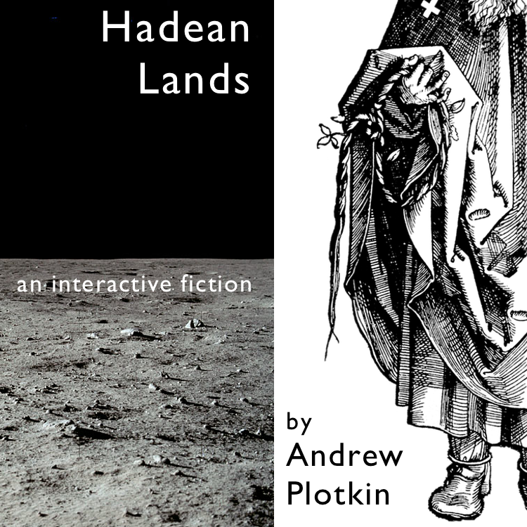 A simple collage combining a photograph of the Moon with an old woodcut drawing of a mysterious hooded figure, captioned with 'Hadean Lands: an interactive fiction by Andrew Plotkin'.